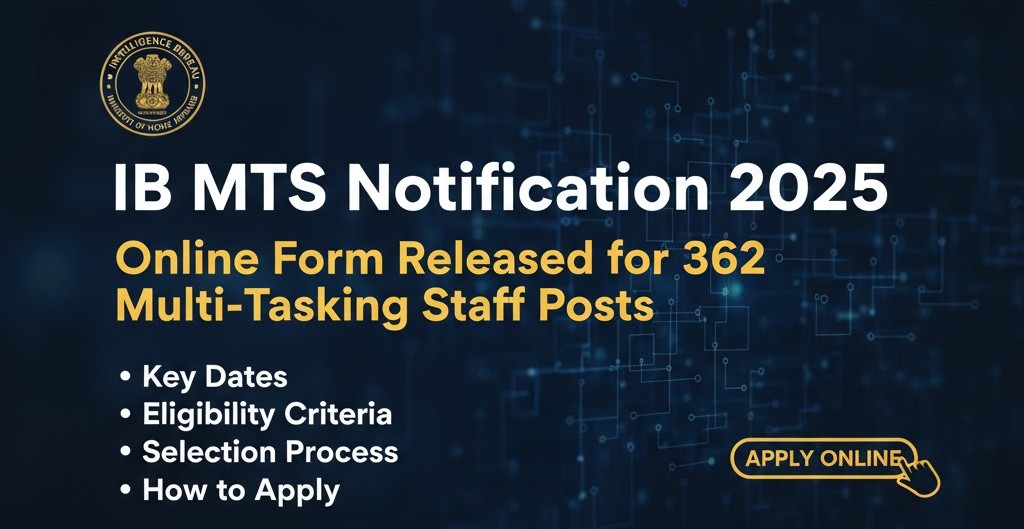 IB MTS Notification 2025 – Top Government Online Form Released for 362 MTS Posts